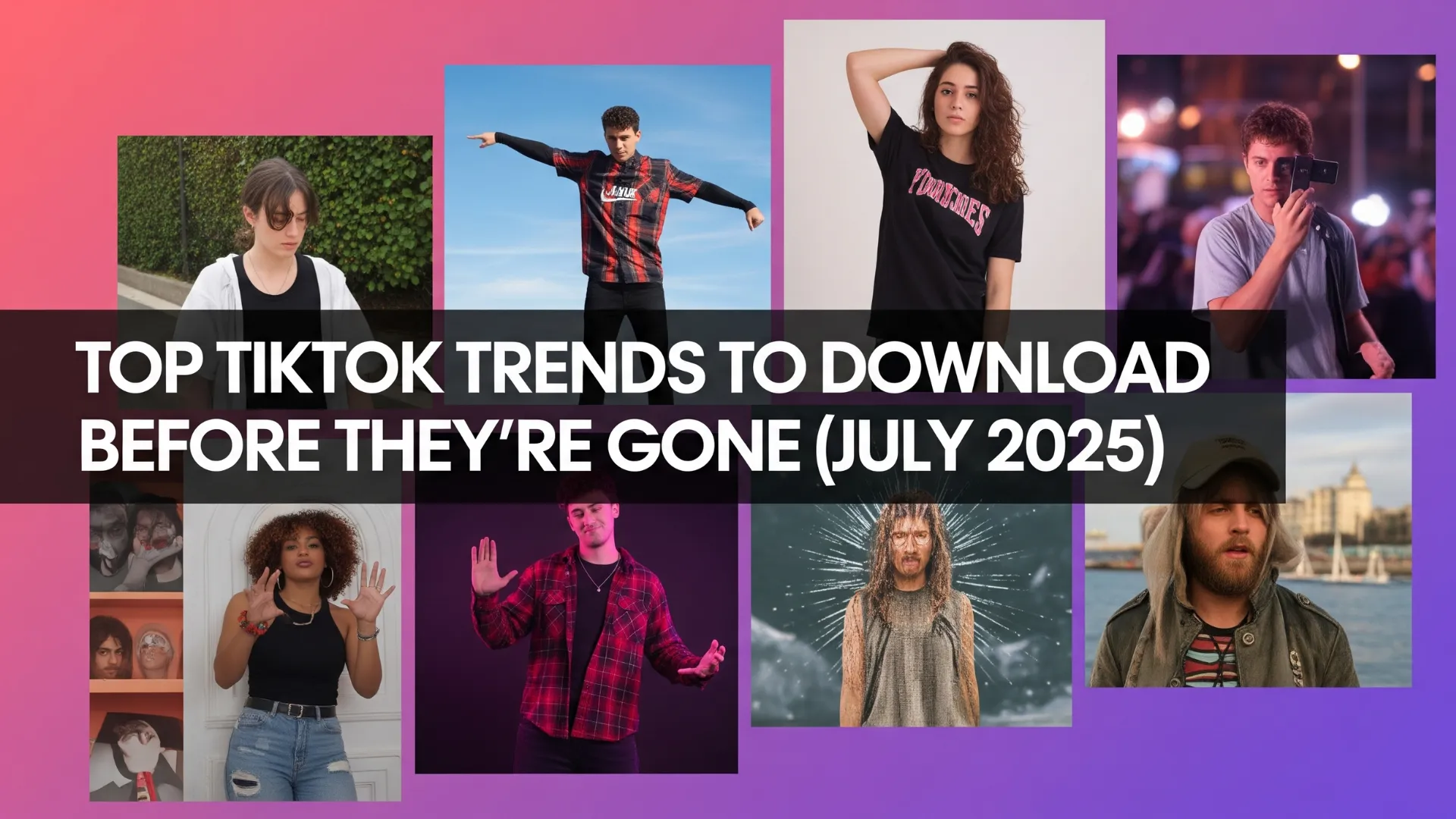 Top TikTok Trends to Download Before They’re Gone (July 2025) Thumbnail